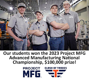 Our students won the 2023 Project MFG Advanced Manufacturing National Championship, $100,000 Prize! Project MFG logo, Clash of Trades Logo, four students standing in a CNC shop.